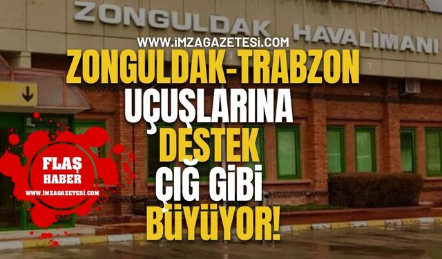 Zonguldak-Trabzon Uçuşlarına Destek Çığ Gibi Büyüyor!