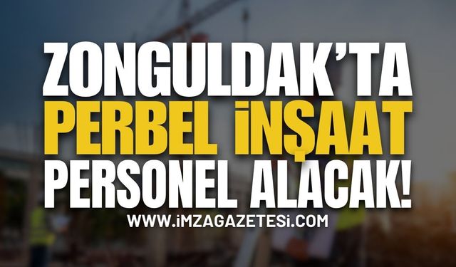 Zonguldak'ta Perbel İnşaat Personel Alacak!