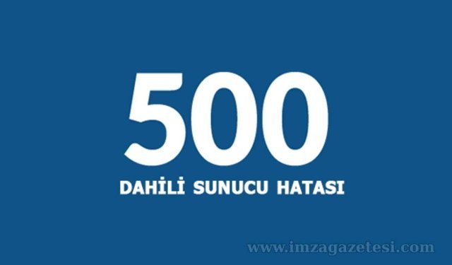 500 Dahili Sunucu Hatası Ne Demek?