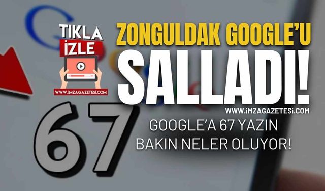 Zonguldak Google’u Salladı!