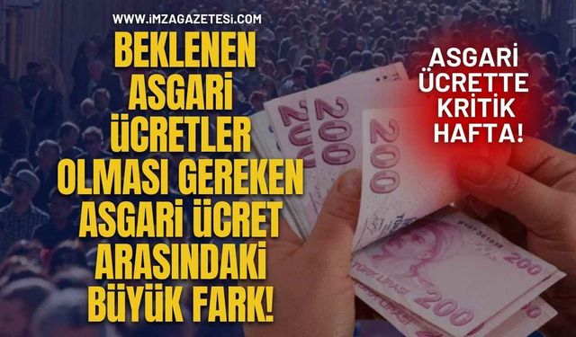 Asgari Ücrette Kritik Hafta! Beklenen Asgari Ücretle Olması Gereken Asgari Ücret Arasındaki Büyük Fark!