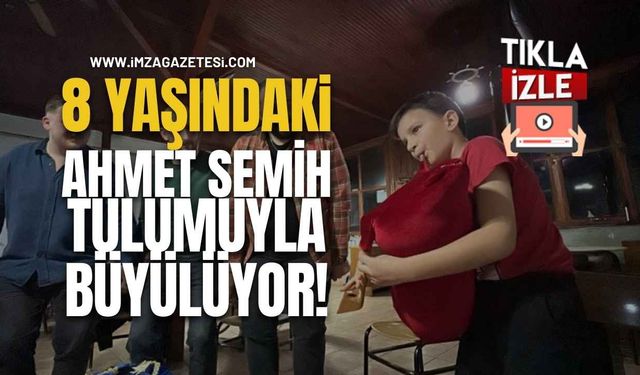 8 Yaşındaki Ahmet Semih Tulumuyla Büyülüyor…