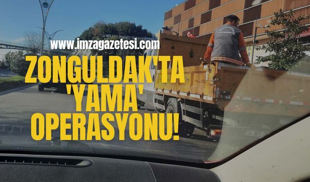 Zonguldak'ta 'Yama' Operasyonu!