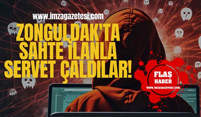 Zonguldak’ta sahte ilanla servet çaldılar!