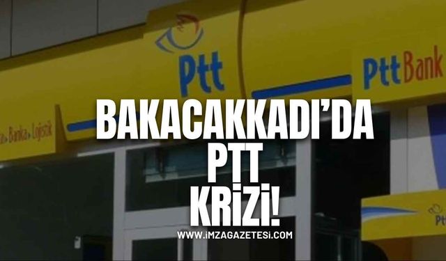 Bakacakkadı'da PTT Krizi!