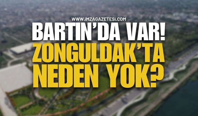 Bartın'ın Var, Zonguldak'ın Yok!