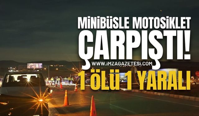 Minibüsle motosiklet çarpıştı: 1 ölü, 1 yaralı