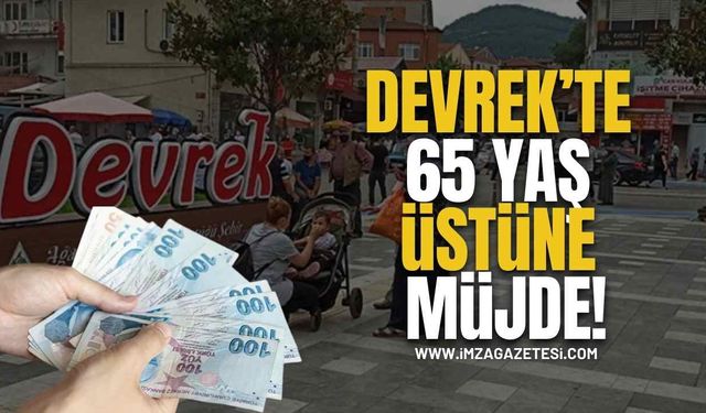Devrek’te 65 Yaş Üstüne Müjde!
