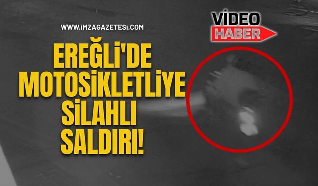 Ereğli'de Motosikletliye Silahlı Saldırı!