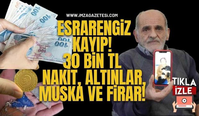 Esrarengiz Kayıp! 30 Bin TL Nakit, Altınlar, Muska ve Firar!