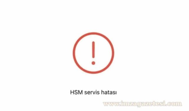 HSM Servis Hatası Nedir Nasıl Çözülür?