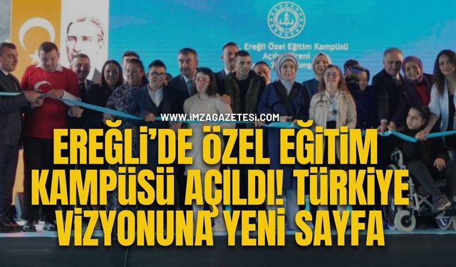 3 Aralık’ta Açılan Kdz. Ereğli Özel Eğitim Kampüsü Türkiye’nin Özel Eğitim Vizyonunda Yeni Bir Sayfa Açtı