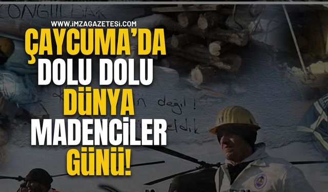 Çaycuma’da Dolu Dolu Dünya Madenciler Günü…!