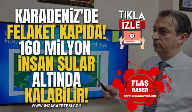 Karadeniz'de Felaket Kapıda! 160 Milyon İnsan Sular Altında Kalabilir!