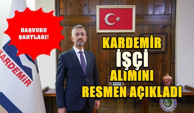 KARDEMİR A.Ş. Yönetim Kurulu Başkanı Muhammed Ali Oflaz, İşçi alımını Resmen Açıkladı! İşte Şartlar...