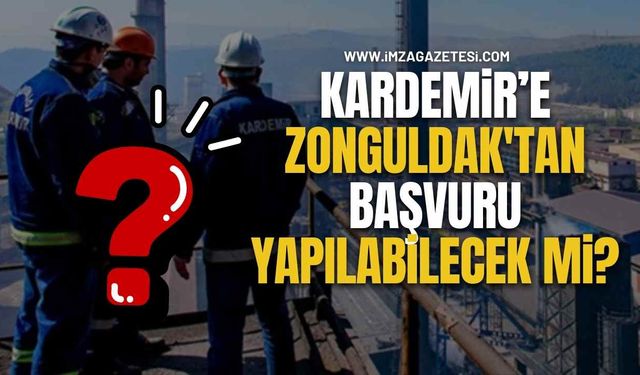 KARDEMİR'e Zonguldak'tan Başvuru Yapılabilecek mi?