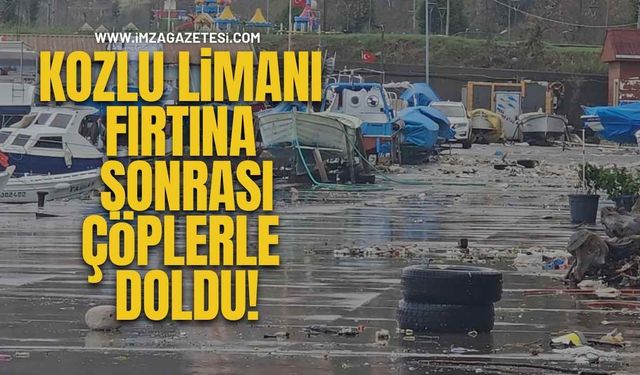Kozlu Limanı Fırtına Sonrası Çöplerle Doldu!
