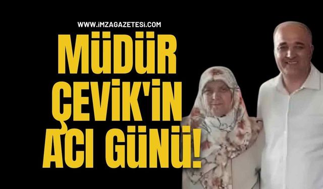 Müdür Cevat Çevik'in Acı Günü!
