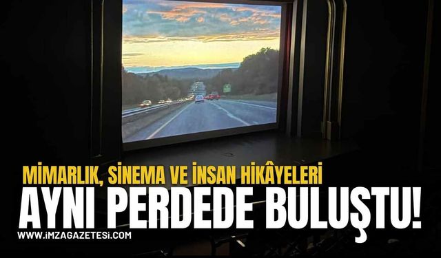 Mimarlık, Sinema ve İnsan Hikâyeleri Aynı Perdede Buluştu...
