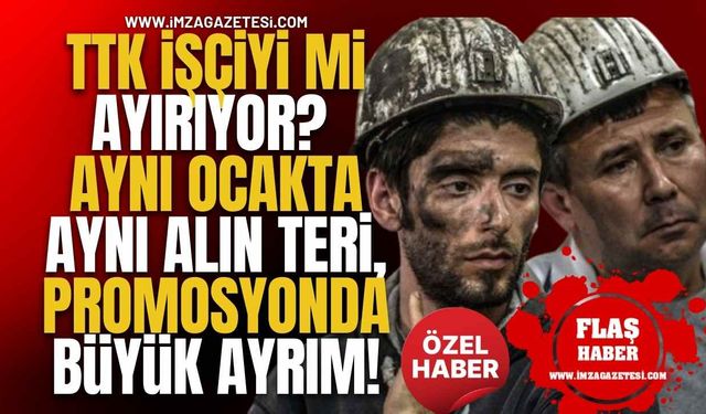 TTK İşçiyi mi Ayırıyor? Aynı Ocakta Aynı Alın Teri, Promosyonda Büyük Ayrım!