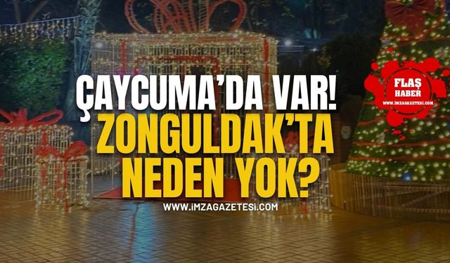 Çaycuma'da var! Zonguldak'ta neden yok?