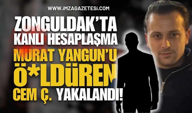 Zonguldak'ı Sallayan Olay: Murat Yangun'u Öldüren Cem Ç. yakalandı!