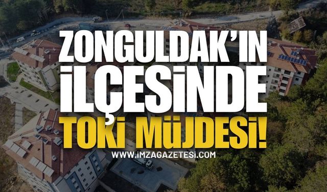 Zonguldak'ın İlçesinde TOKİ'den Beklenen Haber!