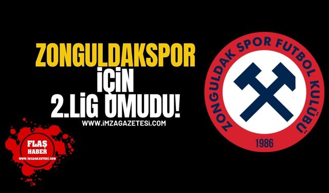 Zonguldakspor için 2.lig umudu!