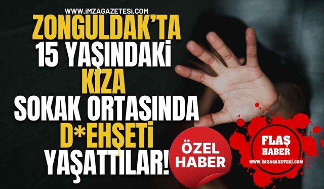 Zonguldak'ta 15 Yaşındaki Kıza Sokak Ortasında D*ehşeti Yaşattılar!