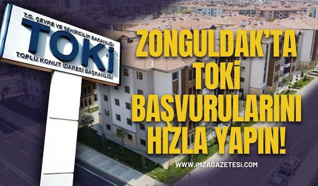 Zonguldak’ta TOKİ Başvurularını Hızla Yapın Duyurusu!