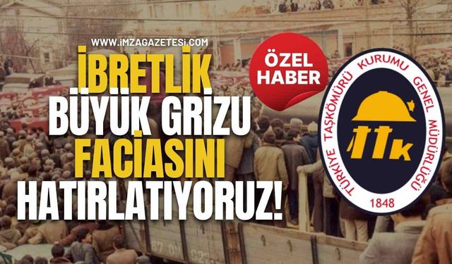 İbretlik Büyük Grizu Faciasını Hatırlatıyoruz!