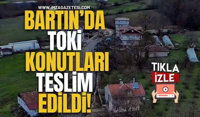 Bartın’da TOKİ Konutları Teslim Edildi!