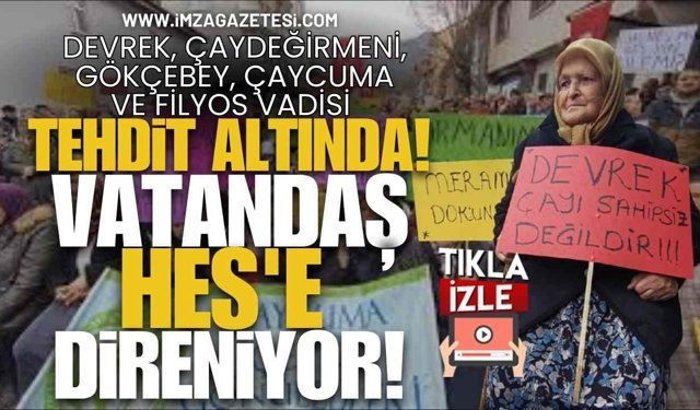 Devrek, Çaydeğirmeni, Gökçebey, Çaycuma Ve Filyos Vadisi Tehdit Altında! Vatandaş HES'e Direniyor!