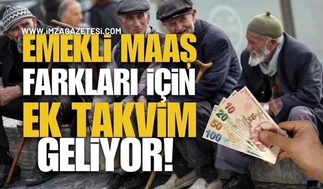 Emekli Maaş Farkları İçin Ek Takvim Geliyor!