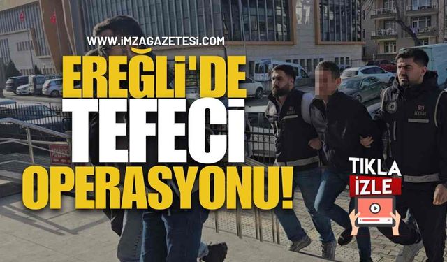 Ereğli'de Tefeci Operasyonu!