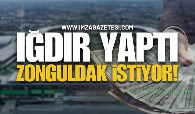 Iğdır Yaptı: Zonguldak Kıskandı!