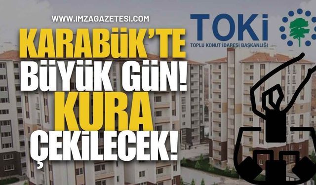Karabük’te Büyük Gün! TOKİ Kurası Çekilecek!
