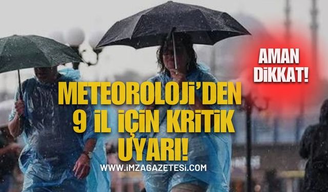 Meteoroloji'den 9 İl İçin Sarı Alarm! Aman Dikkat!