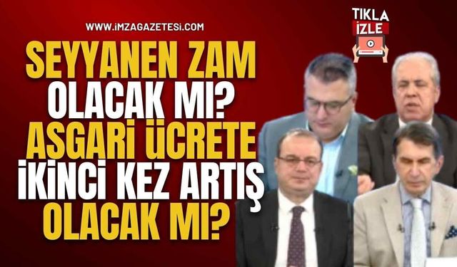 Seyyanen Ödeme Olacak Mı? Asgari Ücrete İkinci Kez Artış Olacak Mı?