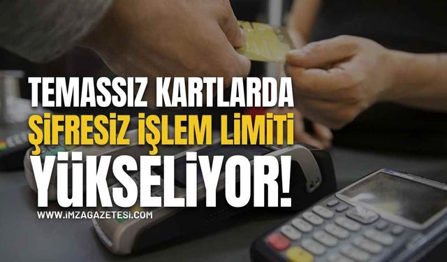 Temassız Kartlarda Şifresiz İşlem Limiti Yükseliyor!
