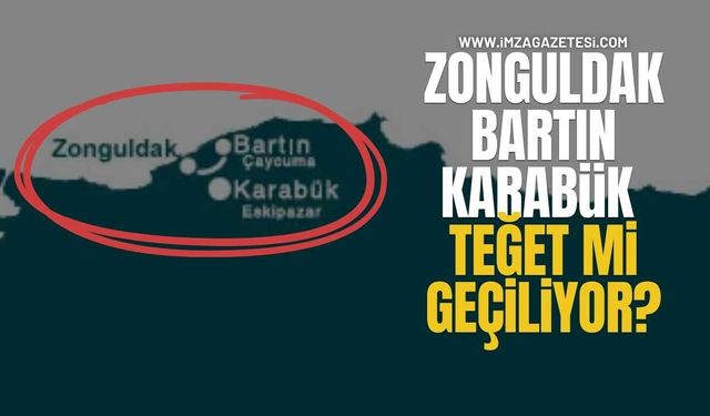 Zonguldak, Bartın, Karabük teğet mi Geçiliyor?