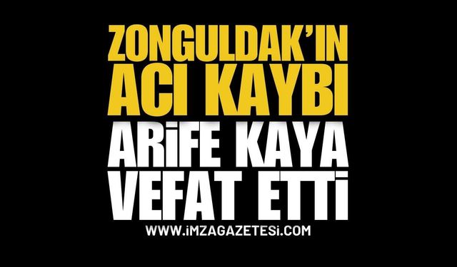 Zonguldak'ın Acı Kaybı: Arife Kaya Vefat Etti