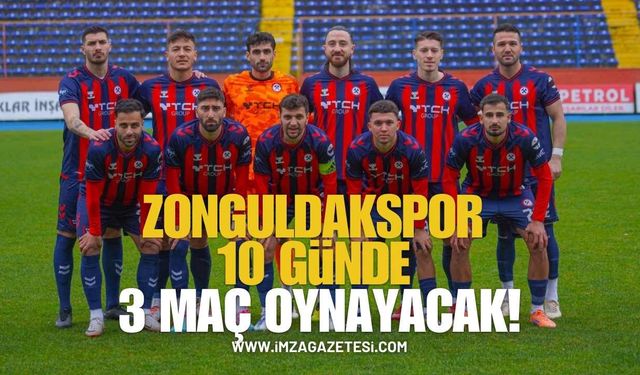 Zonguldakspor 10 günde 3 maç oynayacak!