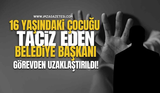 16 Yaşındaki Kız Çocuğunu Taciz Eden CHP'li Belediye Başkanı Görevden Uzaklaştırıldı!