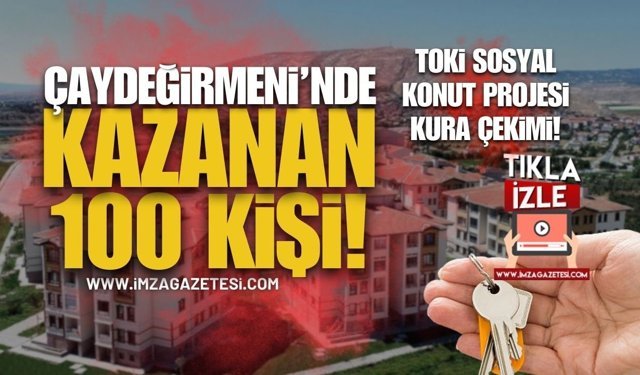 Çaydeğirmeni TOKİ Sosyal Konut Projesi Kazanan 100 Kişi