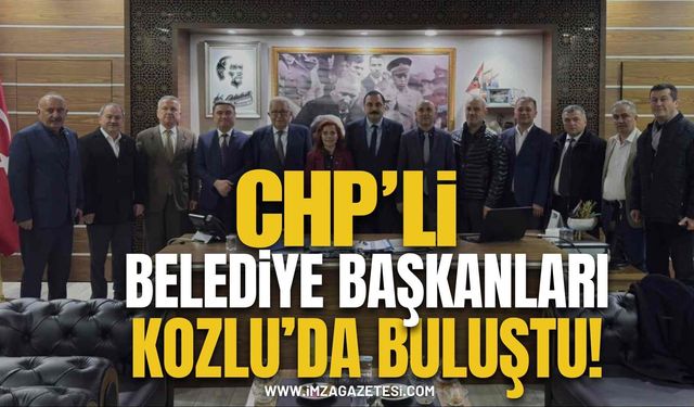 CHP'li Belediye Başkanları Kozlu'da Buluştu!