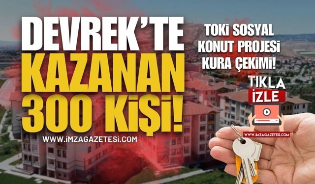 Devrek TOKİ Sosyal Konut Projesi Kazanan 300 Kişi