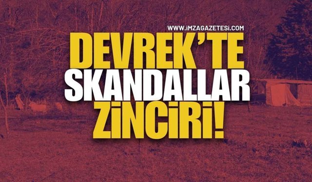 Devrek'te Skandallar Zinciri!