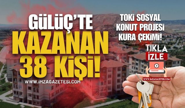 Gülüç'te TOKİ Sosyal Konut Projesi Kazanan 38 Kişi