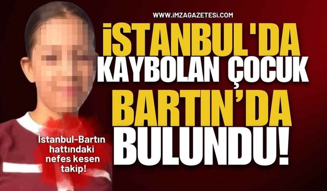 İstanbul-Bartın Hattındaki Nefes Kesen Takip! İstanbul'da Kaybolan Çocuk Bartın’da Bulundu!